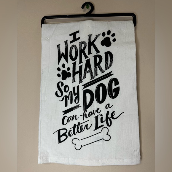 NWT “I work hard so my dog can have a better life” Kitchen Towel - Picture 1 of 1